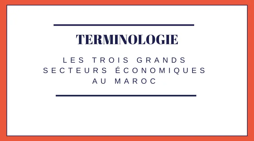 3 grands secteurs économiques au Maroc