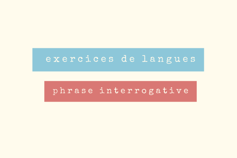 exercices de langues phrase interrogative