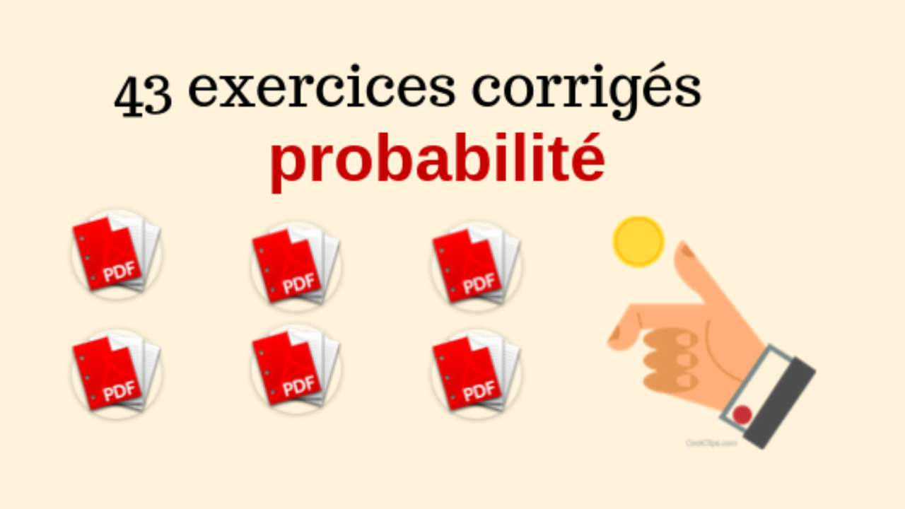 des exercices corrigés de probabilité
