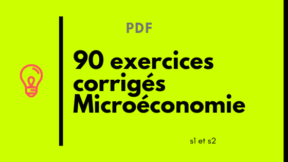 90 exercices corrigés en microéconomie pdf