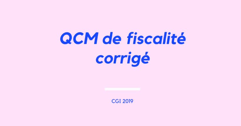 QCM de fiscalité corrigé, fiscalité marocaine