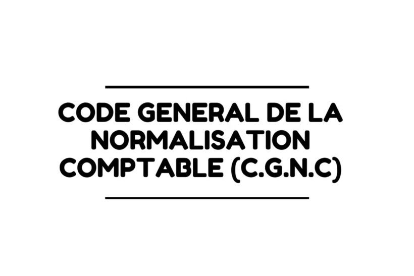 Code Général de la Normalisation Comptable au maroc (C.G.N.C)