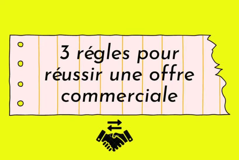 3règles pour réussir une offre commerciale exemple