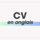 comment rédiger un CV en anglais